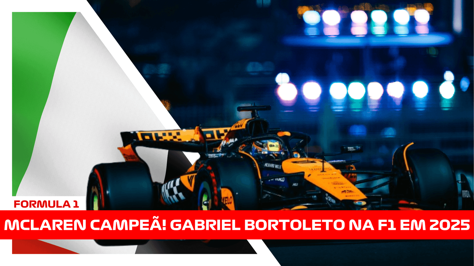 GP de Abu Dhabi 2024: A Conquista da McLaren e o Título de Gabriel Bortoleto na Fórmula 2